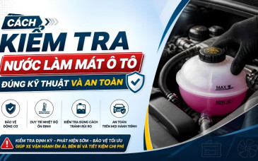 Cách Kiểm Tra Nước Làm Mát Ô Tô Đúng Kỹ Thuật Và An Toàn