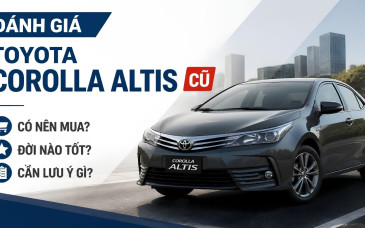 Đánh Giá Toyota Corolla Altis Cũ: Có Nên Mua, Đời Nào Tốt Và Cần Lưu Ý Gì?